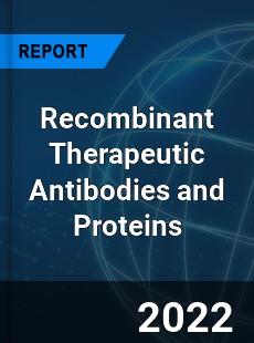 Worldwide Recombinant Therapeutic Antibodies and Proteins Market