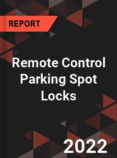 Worldwide Remote Control Parking Spot Locks Market
