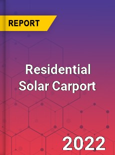 Worldwide Residential Solar Carport Market