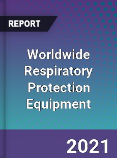 Worldwide Respiratory Protection Equipment Market