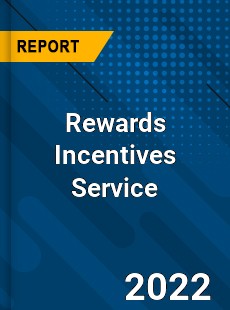 Rewards Incentives Service Market