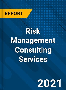 Risk Management Consulting Services Market