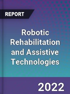 Worldwide Robotic Rehabilitation and Assistive Technologies Market