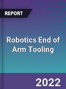 Worldwide Robotics End of Arm Tooling Market