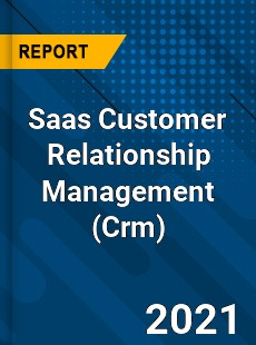 Saas Customer Relationship Management Market