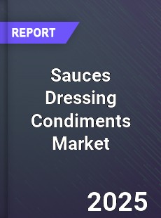 Sauces Dressing Condiments Market