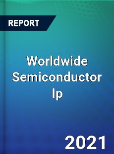 Worldwide Semiconductor Ip Market