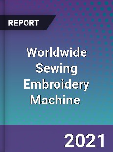 Worldwide Sewing Embroidery Machine Market