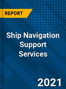 Ship Navigation Support Services Market