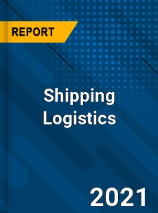 Worldwide Shipping Logistics Market