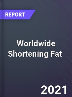 Worldwide Shortening Fat Market