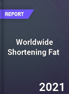 Worldwide Shortening Fat Market