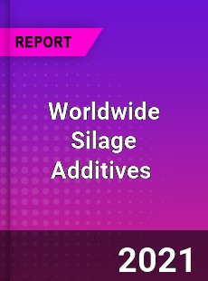Worldwide Silage Additives Market