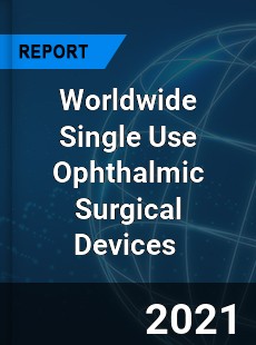 Single Use Ophthalmic Surgical Devices Market