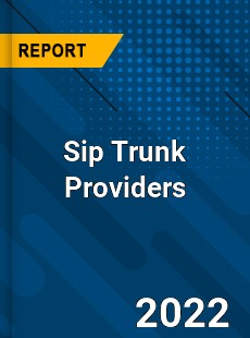 Sip Trunk Providers Market