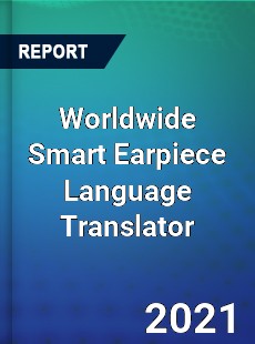 Worldwide Smart Earpiece Language Translator Market
