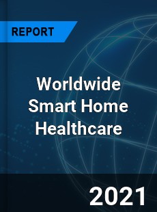 Worldwide Smart Home Healthcare Market