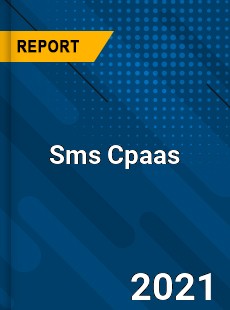 Sms Cpaas Market In depth Research covering sales outlook demand