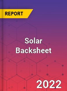 Worldwide Solar Backsheet Market