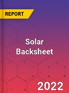 Solar Backsheet Market