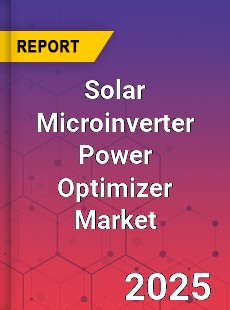 Worldwide Solar Microinverter Power Optimizer Market