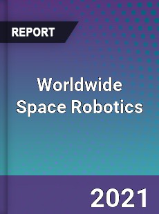 Worldwide Space Robotics Market