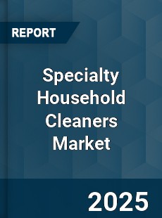 Specialty Household Cleaners Market