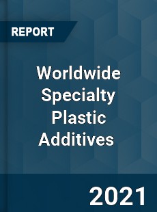 Specialty Plastic Additives Market