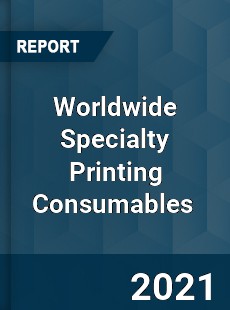 Specialty Printing Consumables Market