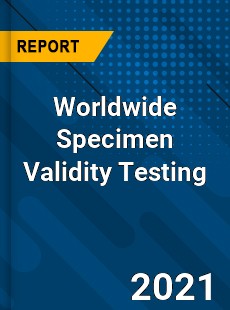 Specimen Validity Testing Market