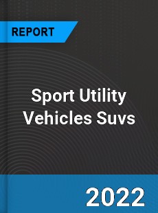 Worldwide Sport Utility Vehicles Suvs Market