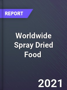 Worldwide Spray Dried Food Market