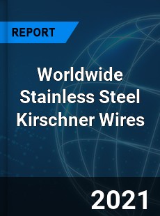 Worldwide Stainless Steel Kirschner Wires Market