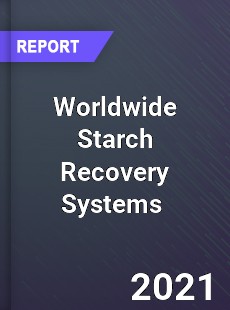 Worldwide Starch Recovery Systems Market