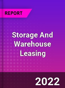 Worldwide Storage And Warehouse Leasing Market