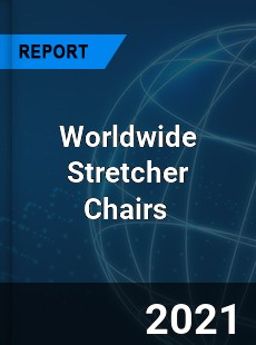 Worldwide Stretcher Chairs Market