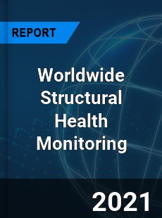 Worldwide Structural Health Monitoring Market