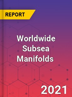 Subsea ManifoldsMarket In depth Research