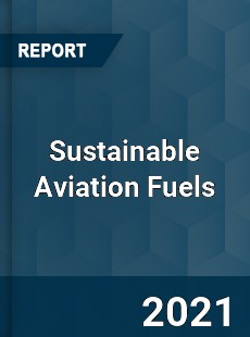 Sustainable Aviation Fuels Market