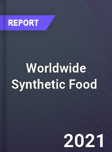 Worldwide Synthetic Food Market