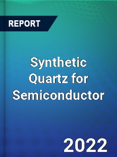 Worldwide Synthetic Quartz for Semiconductor Market