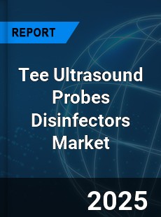 Tee Ultrasound Probes Disinfectors Market