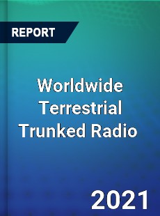 Worldwide Terrestrial Trunked Radio Market