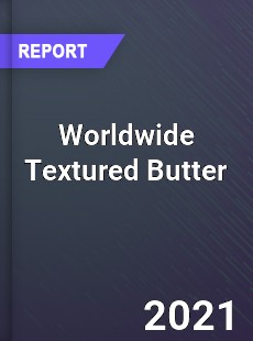 Worldwide Textured Butter Market