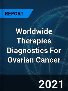 Therapies Diagnostics For Ovarian Cancer Market