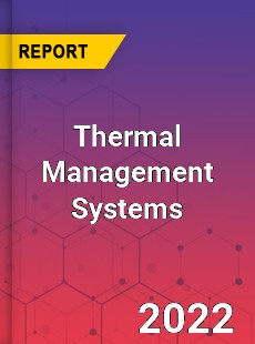 Worldwide Thermal Management Systems Market