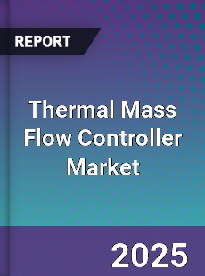 Thermal Mass Flow Controller Market