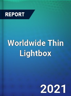 Worldwide Thin Lightbox Market