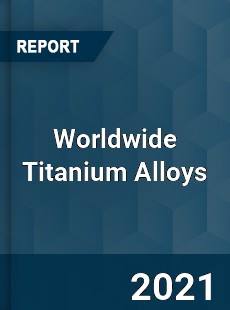Titanium Alloys Market