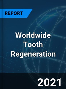 Worldwide Tooth Regeneration Market